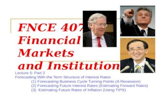 FNCE 4070 Financial Markets and Institutions Lecture 5: Part 2 Forecasting With the Term Structure of Interest Rates (1) Forecasting Business Cycle Turning.