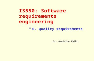 IS550: Software requirements engineering Dr. Azeddine Chikh 6. Quality requirements.
