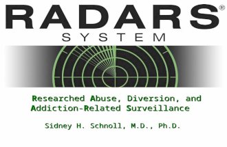 Researched Abuse, Diversion, and Addiction-Related Surveillance Sidney H. Schnoll, M.D., Ph.D.