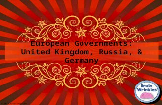 European Governments: United Kingdom, Russia, & Germany © 2014 Brain Wrinkles.