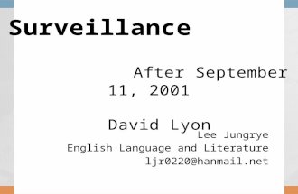 Surveillance After September 11, 2001 David Lyon Lee Jungrye English Language and Literature ljr0220@hanmail.net.