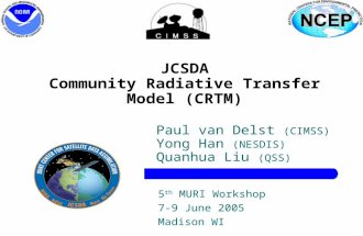 1 JCSDA Community Radiative Transfer Model (CRTM) Paul van Delst (CIMSS) Yong Han (NESDIS) Quanhua Liu (QSS) 5 th MURI Workshop 7-9 June 2005 Madison WI.