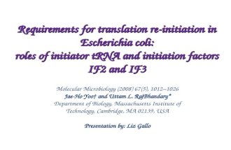 Requirements for translation re-initiation in Escherichia coli: roles of initiator tRNA and initiation factors IF2 and IF3 Molecular Microbiology (2008)