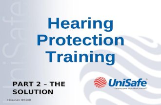 Hearing Protection Training PART 2 – THE SOLUTION © Copyright SHS 2006.