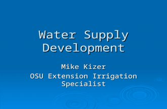 Water Supply Development Mike Kizer OSU Extension Irrigation Specialist.