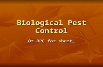 Biological Pest Control Or BPC for short…. Biological Pest Control--BPC What is it? Biological Pest Control is a way of controlling pests and diseases.