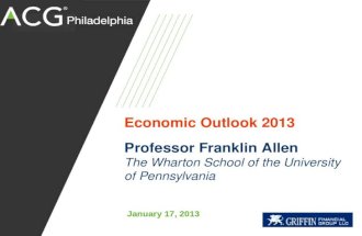 Economic Outlook 2013 Professor Franklin Allen The Wharton School of the University of Pennsylvania January 17, 2013.