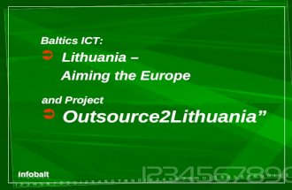 and Project  Outsource2Lithuania” Baltics ICT:  Lithuania – Aiming the Europe.