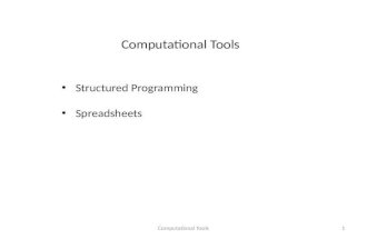 Computational Tools1 Structured Programming Spreadsheets.