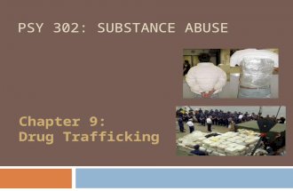 PSY 302: SUBSTANCE ABUSE Chapter 9: Drug Trafficking.