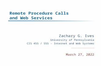Remote Procedure Calls and Web Services Zachary G. Ives University of Pennsylvania CIS 455 / 555 – Internet and Web Systems September 17, 2015.