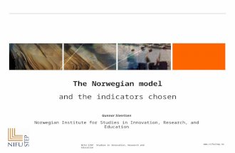Www.nifustep.no NIFU STEP Studies in Innovation, Research and Education The Norwegian model and the indicators chosen Gunnar Sivertsen Norwegian Institute.