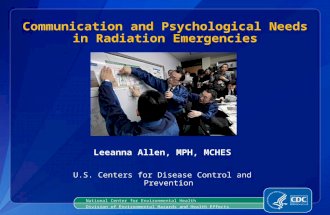 Leeanna Allen, MPH, MCHES U.S. Centers for Disease Control and Prevention Communication and Psychological Needs in Radiation Emergencies National Center.