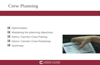 Optimization Mastering the planning objectives Demo: Carmen Crew Pairing Demo: Carmen Crew Rostering Summary Crew Planning.