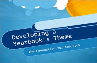 Developing a Yearbook’s Theme The Foundation for the Book.
