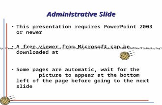 Administrative Slide This presentation requires PowerPoint 2003 or newer A free viewer from Microsoft can be downloaded at Some pages are automatic, wait.