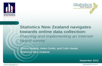 Statistics New Zealand navigates towards online data collection: Planning and implementing an Internet- based survey Emma Mawby, Helen Smith, and Colin.