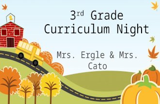 3 rd Grade Curriculum Night Mrs. Ergle & Mrs. Cato.