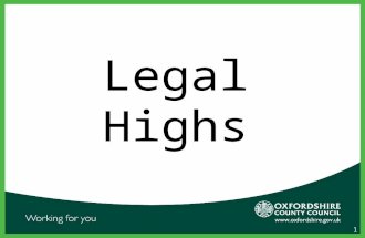 1 Legal Highs. What are Legal Highs? Legal highs are substances used like illegal drugs such as cocaine or cannabis, but not covered by current misuse.