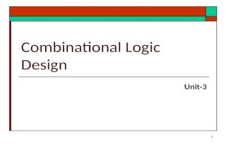 1 Combinational Logic Design Unit-3. List of Topics:  Single output and multiple output combinational logic circuit design  AND-OR, OR-AND, and NAND/NOR.