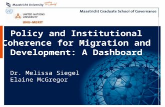 Policy and Institutional Coherence for Migration and Development: A Dashboard Dr. Melissa Siegel Elaine McGregor.