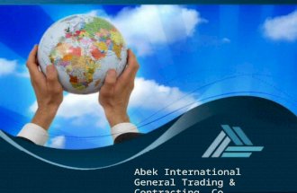 ABEK INTERNATIONAL GENERAL TRADING AND CONTRACTING CO: was established in 2013 as the umbrella organization of many retail outlets and ongoing business.