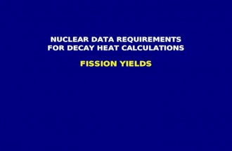 NUCLEAR DATA REQUIREMENTS FOR DECAY HEAT CALCULATIONS FISSION YIELDS.