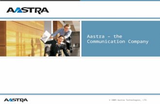 © 2009 Aastra Technologies, LTD. Aastra – the Communication Company.