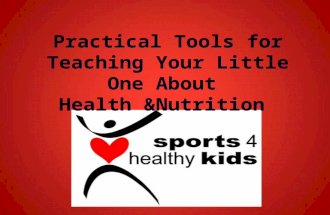 Practical Tools for Teaching Your Little One About Health &Nutrition.