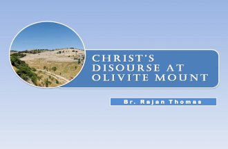 CHRIST’S DISOURSE AT OLIVITE MOUNT. Matt. 24 & 25 Chronological record Mark 13 Concise presentation Luke Historical approach Chapter 21: 5- 36 Chapter.