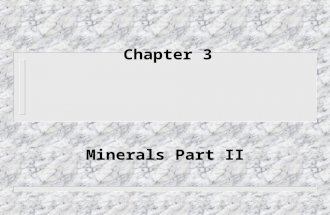 Chapter 3 Minerals Part II How are Minerals formed? One way is the cooling of magma Atoms migrate together and form different compounds The elements.