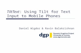 TiltText: Using Tilt for Text Input to Mobile Phones Daniel Wigdor & Ravin Balakrishnan.