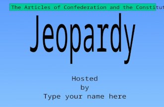 Hosted by Type your name here The Articles of Confederation and the Constitutional Convention.