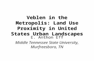Veblen in the Metropolis: Land Use Proximity in United States Urban Landscapes E. Anthon Eff Middle Tennessee State University, Murfreesboro, TN.