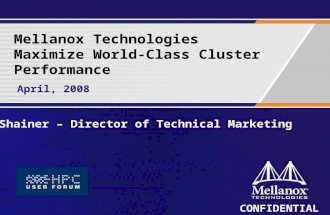 CONFIDENTIAL April, 2008 Mellanox Technologies Maximize World-Class Cluster Performance Gilad Shainer – Director of Technical Marketing.