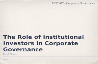 Week 6 The Role of Institutional Investors in Corporate Governance Faisal AlSager MGT 427 - Corporate Governance.