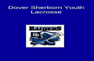 Dover Sherborn Youth Lacrosse. Team Goals Help players learn skills and develop understanding necessary to become successful lacrosse players Provide.