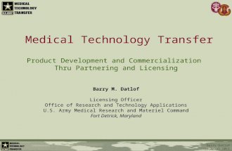 Barry Datlof 26 April 2011 Medical Technology Transfer Product Development and Commercialization Thru Partnering and Licensing Barry M. Datlof Licensing.