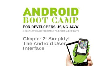 Chapter 2: Simplify! The Android User Interface. Objectives In this chapter, you learn to: Develop a user interface using the TextView, ImageView, and.