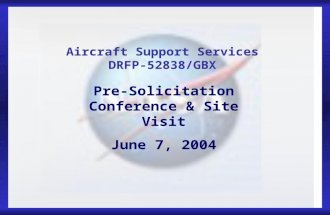 "Information Only"1 Pre-Solicitation Conference & Site Visit June 7, 2004 Aircraft Support Services DRFP-52838/GBX.