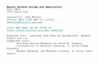 Neural Network Design and Application Fall 2015 CPTS 434 & 534 Instructor: John Miller Office: West 134E WSU Tri-Cities jhmiller@tricity.wsu.edu Class.