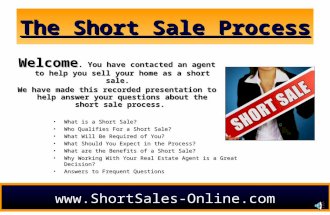 1 The Short Sale Process What is a Short Sale?What is a Short Sale? Who Qualifies For a Short Sale?Who Qualifies For a Short Sale? What Will Be Required.