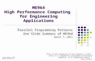 ME964 High Performance Computing for Engineering Applications “Part of the inhumanity of the computer is that, once it is competently programmed and working.