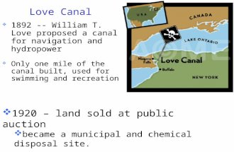 Love Canal  1892 -- William T. Love proposed a canal for navigation and hydropower  Only one mile of the canal built, used for swimming and recreation.