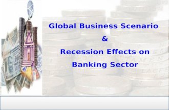 Global Business Scenario & Recession Effects on Banking Sector.