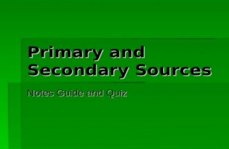 Primary and Secondary Sources Notes Guide and Quiz.