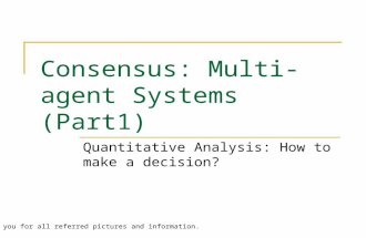 Consensus: Multi-agent Systems (Part1) Quantitative Analysis: How to make a decision? Thank you for all referred pictures and information.