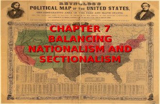 1 CHAPTER 7 BALANCING NATIONALISM AND SECTIONALISM.