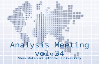 Analysis Meeting vol.34 2014.10.29 Shun Watanuki @Tohoku University.