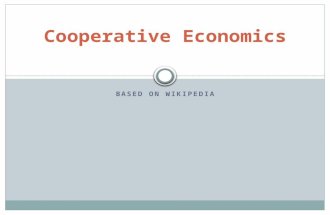 BASED ON WIKIPEDIA Cooperative Economics. Co-operative economics Co-operative economics is a field of economics, socialist economics, co-operative studies,